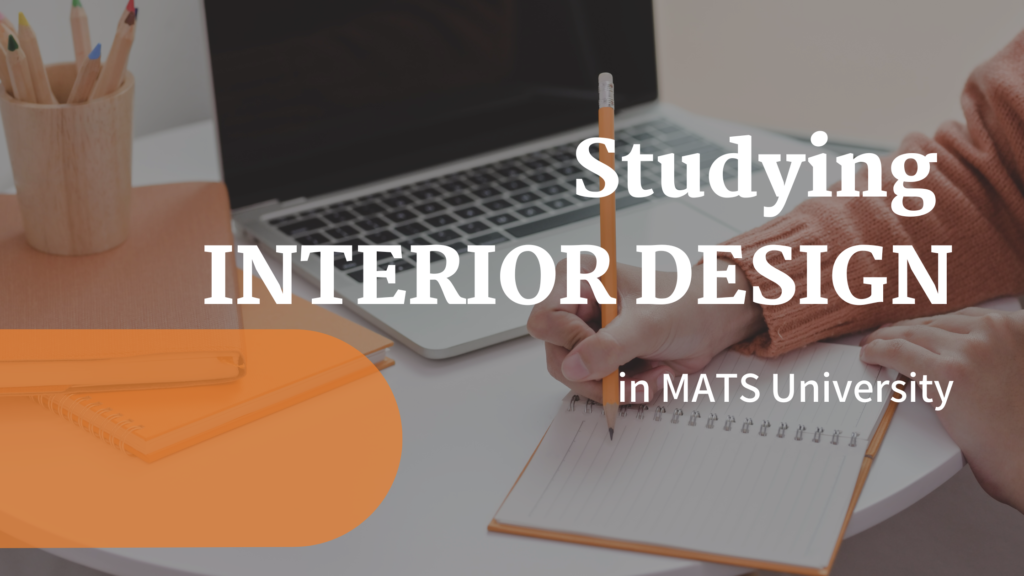 IS MATS UNIVERSITY THE RIGHT CHOICE TO STUDY INTERIOR DESIGN 