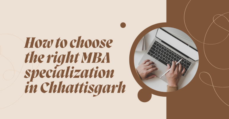How to choose the right MBA specialization in Chhattisgarh